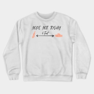 Nope Not Today, 6 Feet  Funny Quote With Hands Graphic illustration Crewneck Sweatshirt